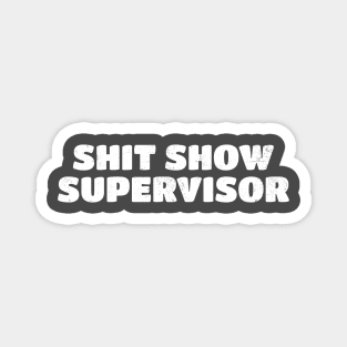 Shit show supervisor Typo Magnet