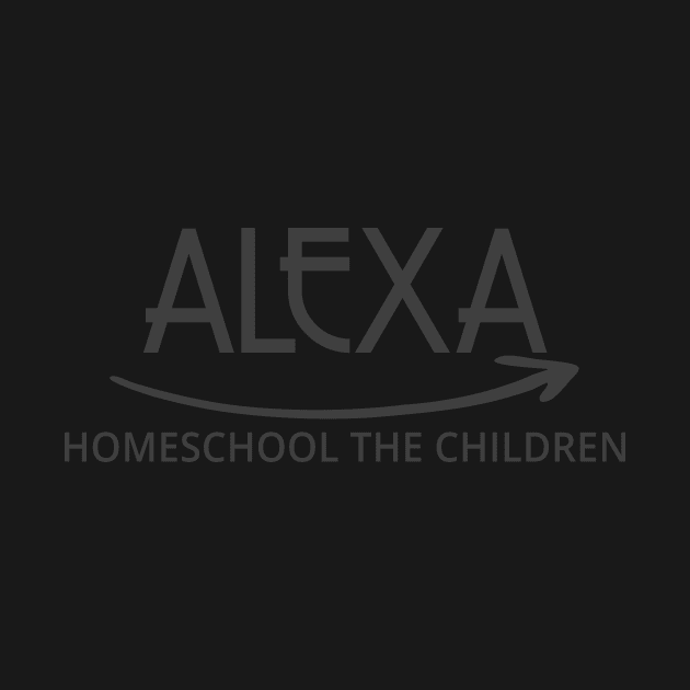 FUNNY ALEXA HOMESCHOOL THE CHILDREN by Chameleon Living