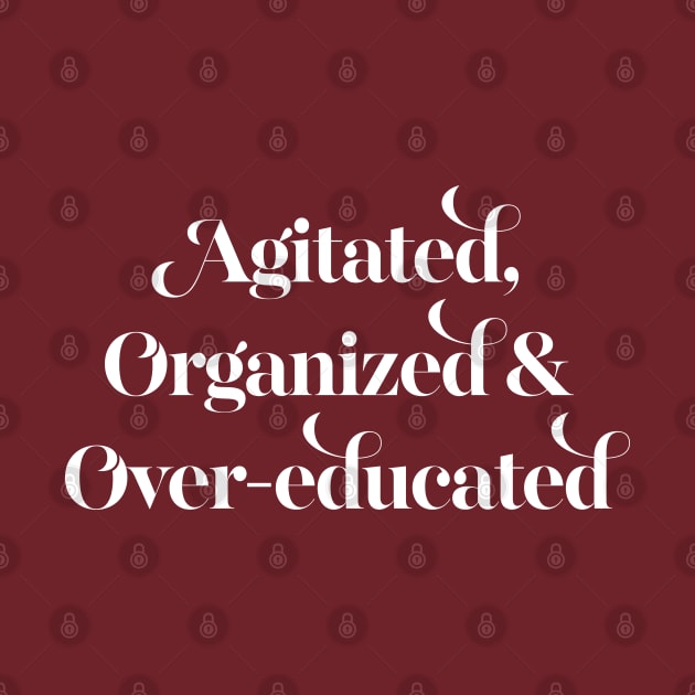 Agitated, organized and over-educated by DankFutura