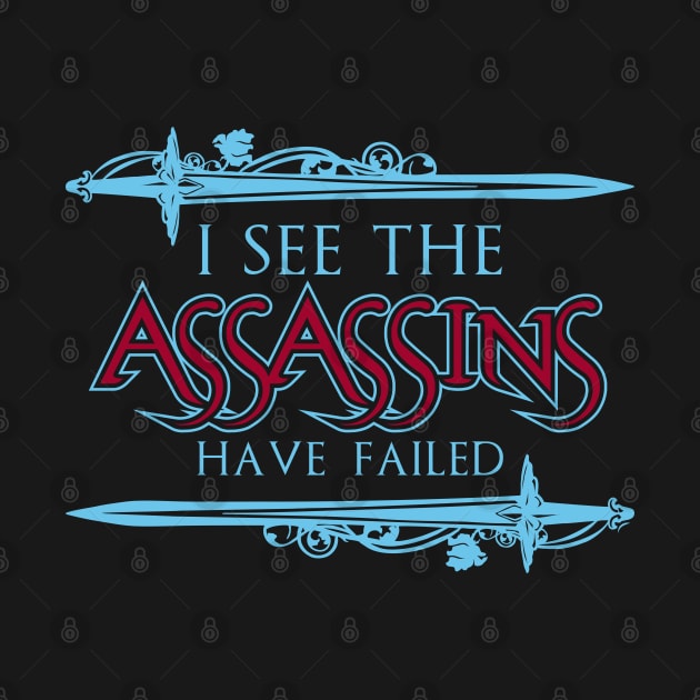 The Assassins Have Failed by DavesTees