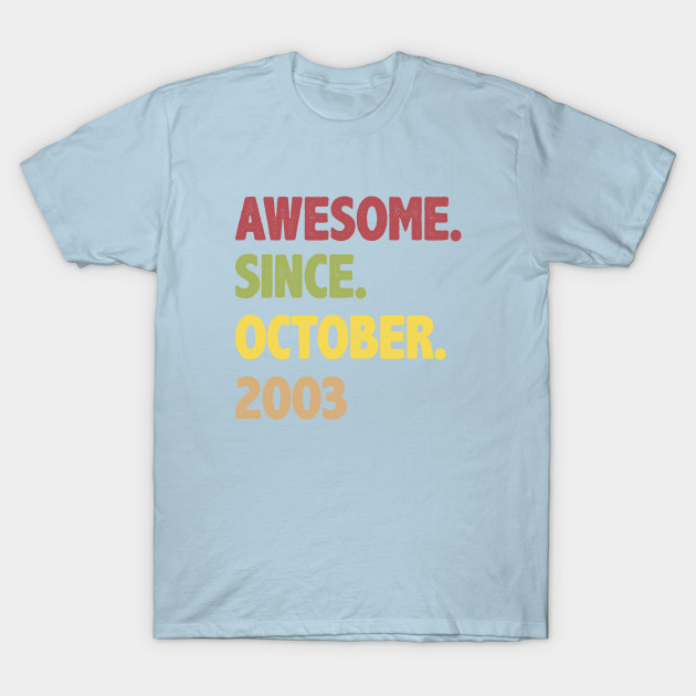 Disover Awesome Since October 2003 - Awesome Since October 2003 - T-Shirt