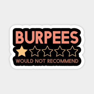 Burpees Would Not Recommend Magnet