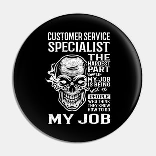 Customer Service Specialist T Shirt - The Hardest Part Gift Item Tee Pin