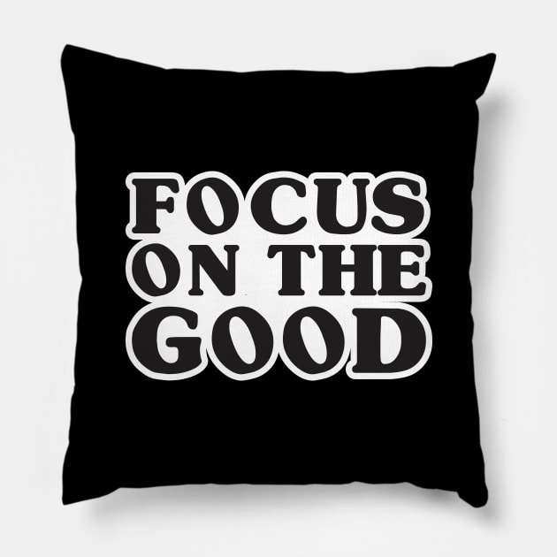 'Focus On The Good' Radical Kindness Anti Bullying Shirt Pillow by ourwackyhome