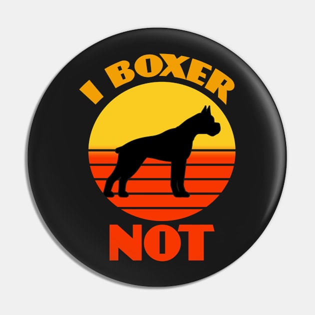 I Boxer Dog Not Dog puppy Lover Cute Sunser Retro Funny Pin by Meteor77