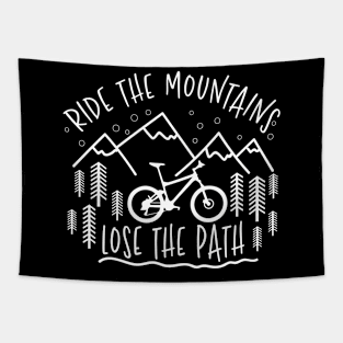 Ride The Mountains Lose The Path - Biking T-Shirt Tapestry