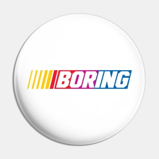 Boring Nascar Pin