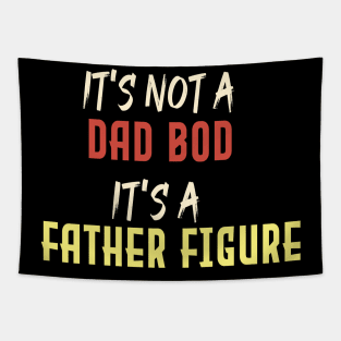 Dad Gift Funny Dad Shirt-It's Not A Dad Bod It's A Father Figure T-shirt Father day Tapestry