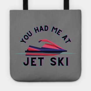 You Had Me At Jet Ski Tote