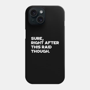 Sure Right After This Raid Though Funny (White) Phone Case