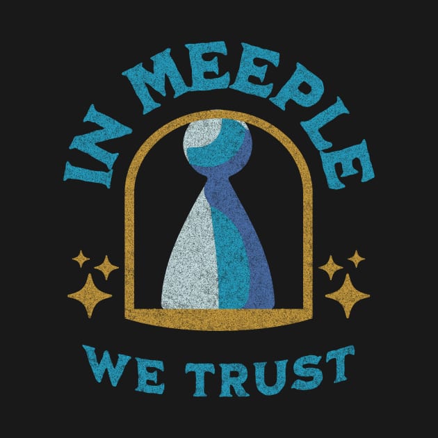 In Meeple We Trust by teweshirt