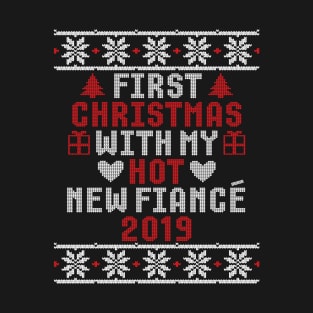 2019 Couple Gift Idea First Christmas With My Hot New Fiance Ugly Xmas T-Shirt