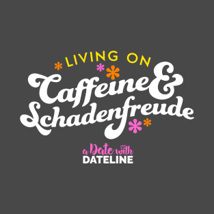 Caffeine and Schadenfreude (dark) T-Shirt