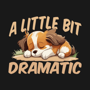 A Little Bit Dramatic T-Shirt