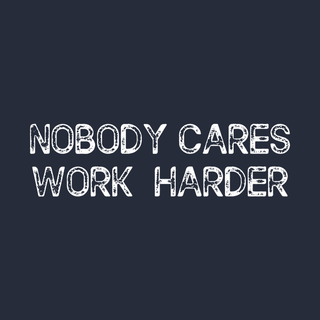 Nobody cares work harder by ALi