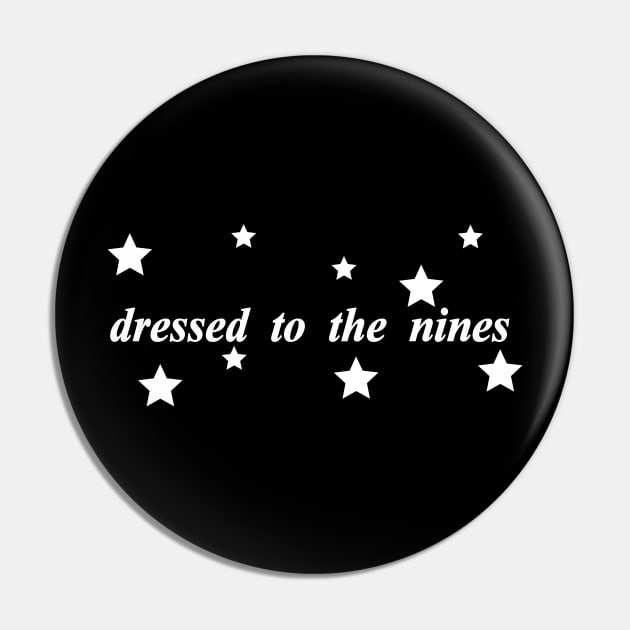 dressed to the nines Pin by NotComplainingJustAsking