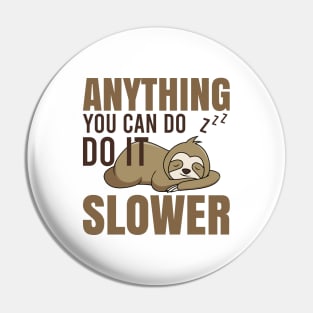 Funny Sloth Quote Pin