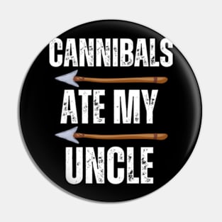 Cannibals-Ate-My-Uncle Pin
