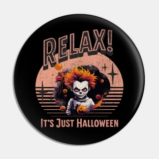 Relax It's Just Halloween Pin