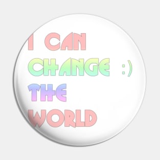 I can change the world Pin