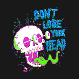 Dont Lose Your Head! T-Shirt