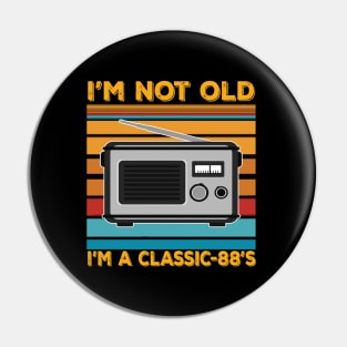 im not old im a classic 88s Pin