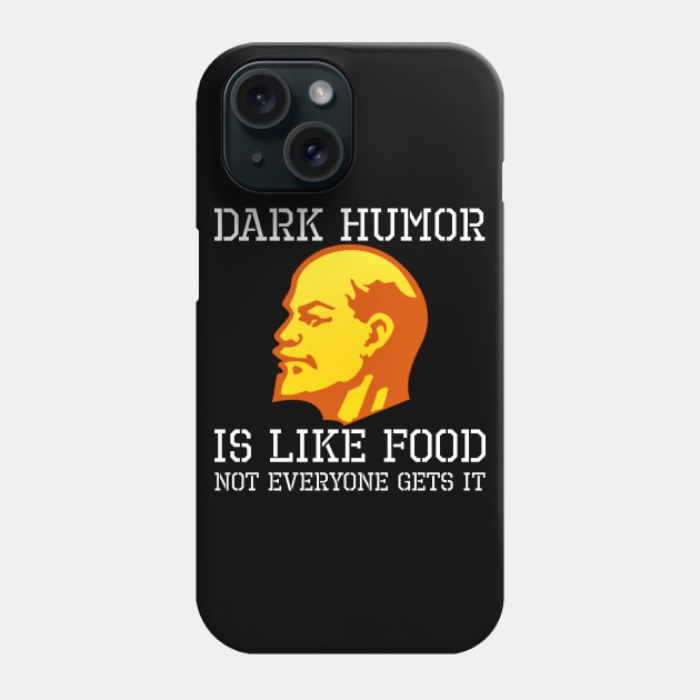 Dark Humor Is Like Food - Anti Socialist Anti Communist Anti Communism Phone Case by Styr Designs