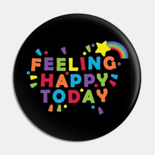 Feeling Happy Today Pin