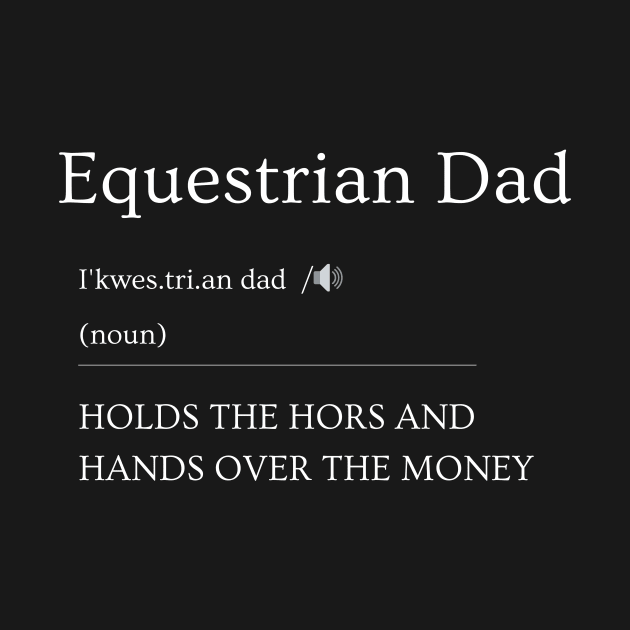 Equestrian Dad Dictionary Definition Dad Horse Horsey by MARBBELT