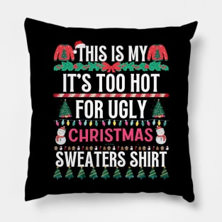 This Is My It's Too Hot For Ugly Christmas Sweaters Shirt Pillow