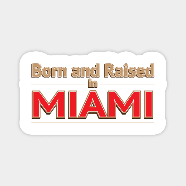 BORN AND RAISED IN MIAMI Magnet by Estudio3e