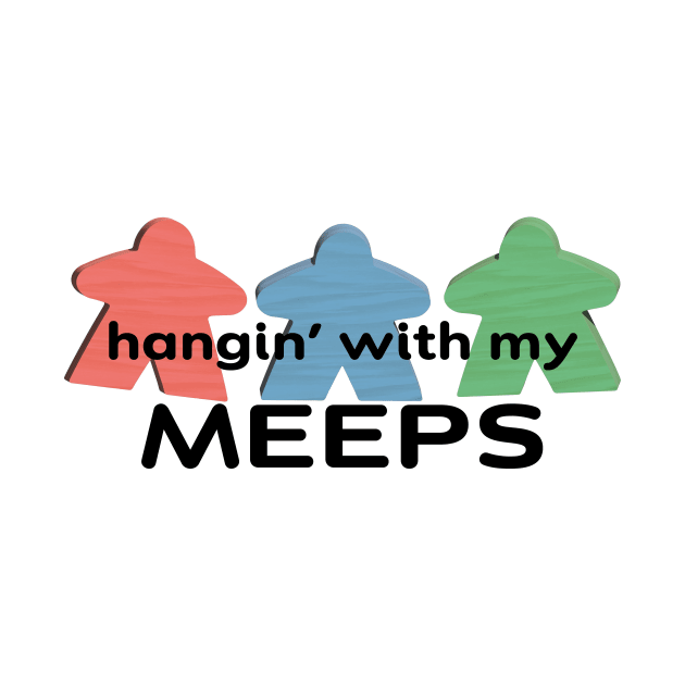 Funny Board Game Humor | Hangin' with my Meeps by gloobella