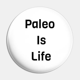 Paleo Is Life Pin