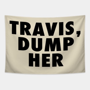 Travis Dump Her Tapestry