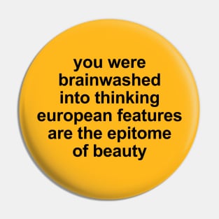 you were brainwashed into thinking european features are the epitomeof beauty Pin