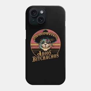 Adios Bitchachos Phone Case