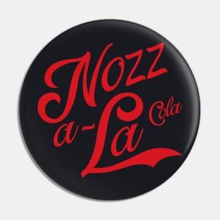 Nozz-a-La Cola Pin