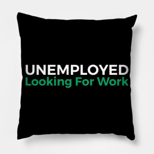 Looking For Work Pillow