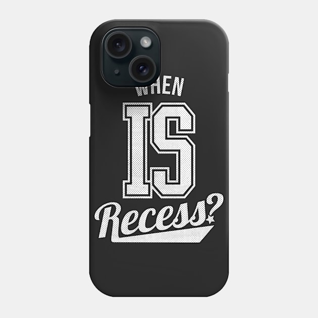 When Is Recess Phone Case by teevisionshop