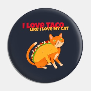 I Love My Taco Like I Love My Cat Tacocat Pin