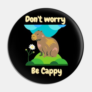 Don't Worry Be Cappy. Happy Cappybara Pin