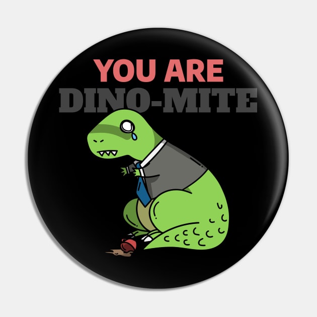 You Are Dino Mite - Funny Dinosaur Doodle Pin by stokedstore