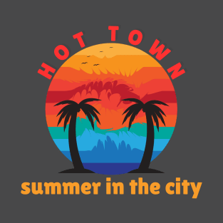 hot town summer in the city T-Shirt