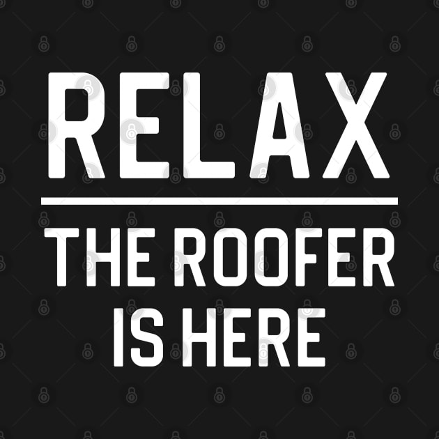 Funny Roofer Gift Relax The Roofer Is Here by kmcollectible