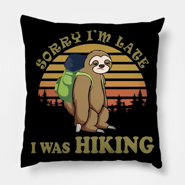 Sorry I'm Late I Was Hiking Pillow by WorkMemes