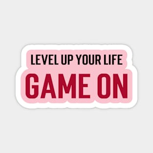 Level up your life. Game on. Magnet