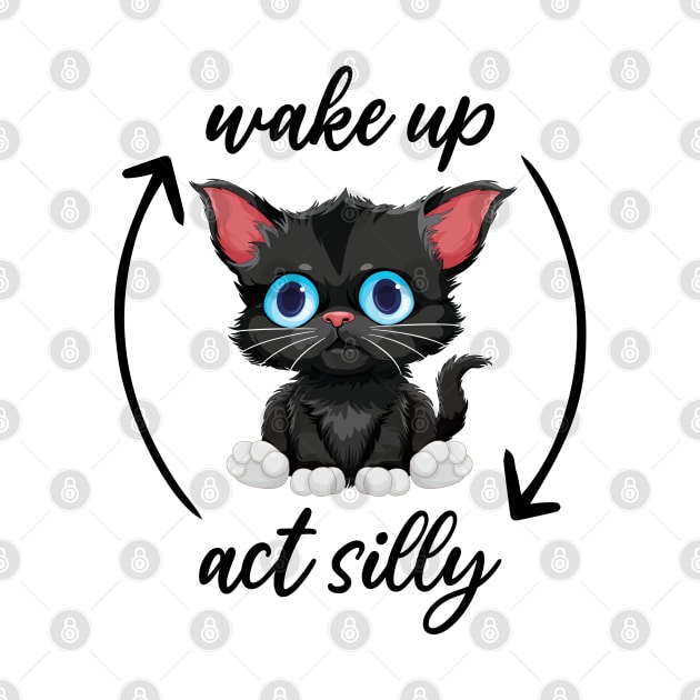 Wake Up Act Silly Cat Wake Up Act Silly Cat Kids Women Men by The Teehive