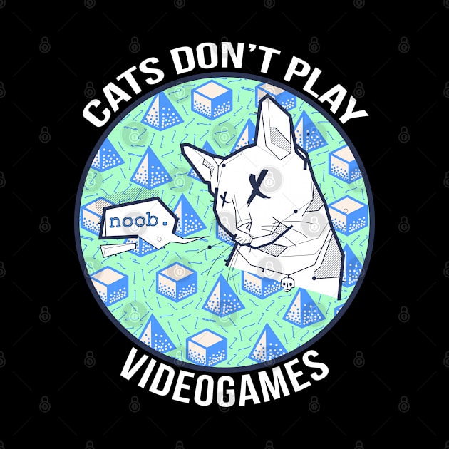 Cats Don't Play Video Games by The Geek Garage Sale