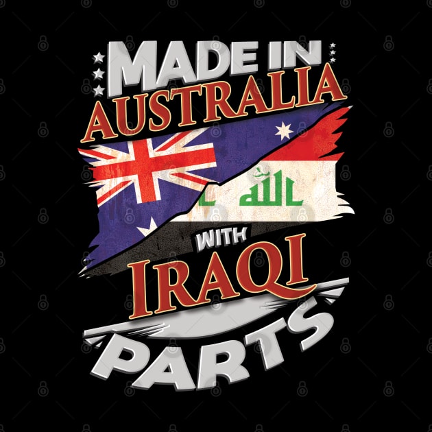 Made In Australia With Iraqi Parts - Gift for Iraqi From Iraq by Country Flags