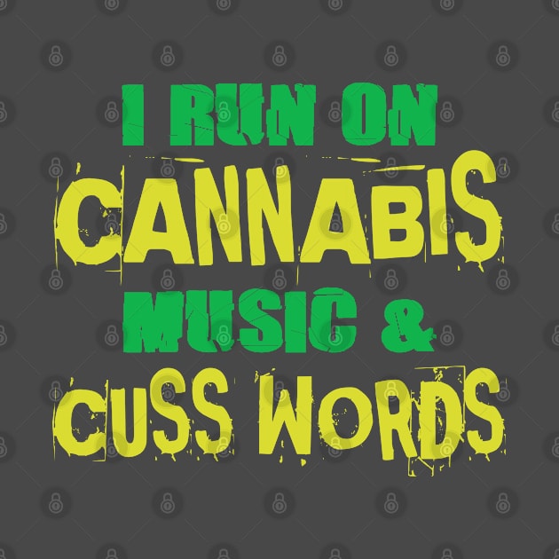 I run on cannabis, music and cuss words by PlimPlom